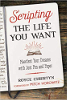 Scripting the Life You Want:&nbsp;Manifest Your Dreams with Just Pen and Paper by Royce Christyn