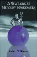 A New Look at Mercury Retrograde by Robert Wilkinson