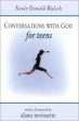 Conversation with God for Teens by Neale Donald Walsch. Conversation with God for Teens by Neale Donald Walsch.