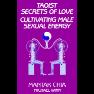 Taoist Secrets of Love -- Cultivating Male Sexual Energy by Mantak Chia & Michael Winn.