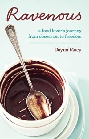 Ravenous: A Food Lover's Journey from Obsession to Freedom
