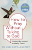 How to Pray Without Talking to God: Moment by Moment, Choice by Choice by Linda Martella-Whitsett. How to Pray Without Talking to God: Moment by Moment, Choice by Choice by Linda Martella-Whitsett.