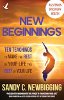 New Beginnings: Ten Teachings for Making the Rest of Your Life the Best of Your Life by Sandy C. Newbigging. New Beginnings: Ten Teachings for Making the Rest of Your Life the Best of Your Life by Sandy C. Newbigging.